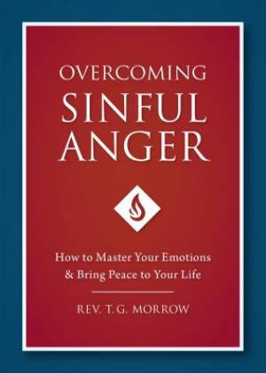 Overcoming Sinful Anger: How to Master Your Emotions and Bring Peace to Your Life