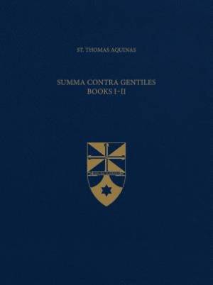 Summa Contra Gentiles, Books I & II (Latin-English Opera Omnia)