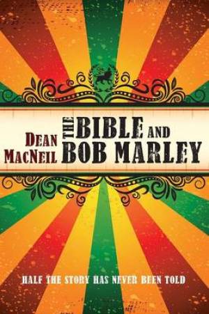 The Bible and Bob Marley: Half the Story Has Never Been Told