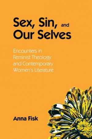 Sex, Sin, and Our Selves: Encounters in Feminist Theology and Contemporary Women's Literature