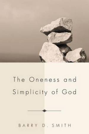 The Oneness and Simplicity of God