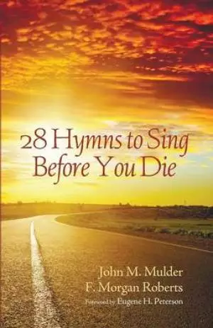 28 Hymns to Sing Before You Die