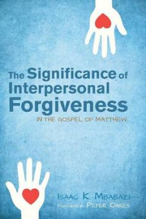 The Significance of Interpersonal Forgiveness in the Gospel of Matthew