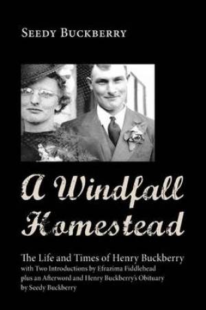 A Windfall Homestead: The Life and Times of Henry Buckberry