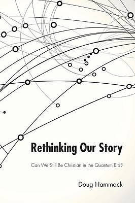 Rethinking Our Story: Can We Be Christian in the Quantum Era?