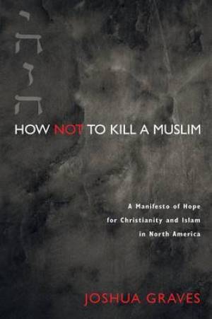 How Not to Kill a Muslim