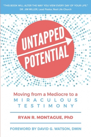 Untapped Potential: Moving from a Mediocre to a Miraculous Testimony