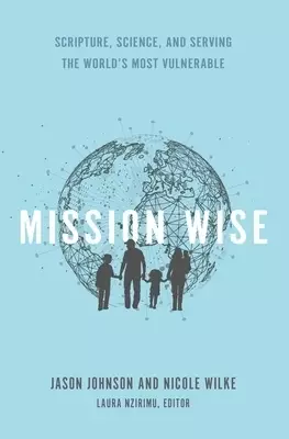 Mission Wise:  Scripture, Science, and Serving the World