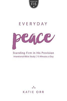 Everyday Peace: Standing Firm in His Provision: Standing Firm in His Provision