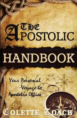 The Apostolic Handbook: Your Personal Voyage to Apostolic Office