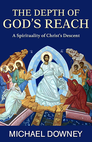 The Depth of God's Reach: A Spirituality of Christ's Descent