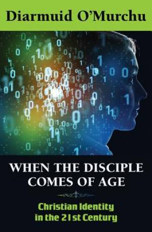 When the Disciple Comes of Age: Christian Identity in the Twenty-First Century