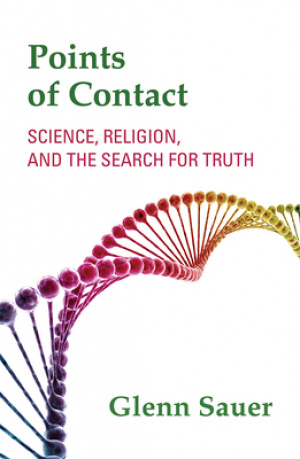 Points of Contact: Science, Religion, and the Search for Truth