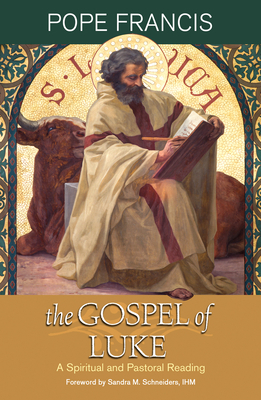 The Gospel of Luke: A Spiritual and Pastoral Reading