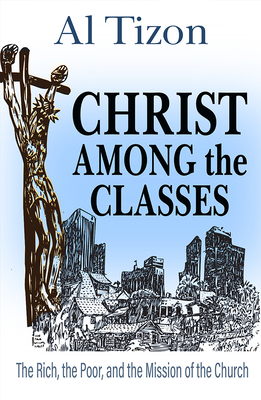 Christ Among the Classes: The Rich, the Poor, and the Mission of the Church