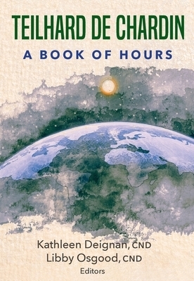 Teilhard de Chardin: A Book of Hours