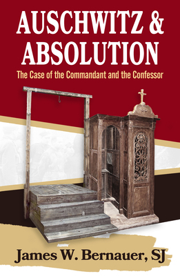 Auschwitz and Absolution: The Case of the Commandant and the Confessor