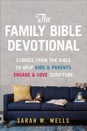 The Family Bible Devotional: Stories from the Bible to Help Kids and Parents Engage and Love Scripture (52 Weekly Devotions with Activities, Prayer