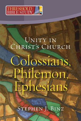 Unity in Christ's Church: Colossians, Philemon, Ephesians