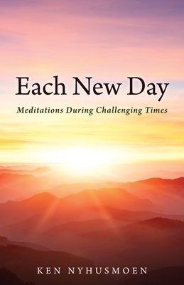 Each New Day: Meditations During Challenging Times