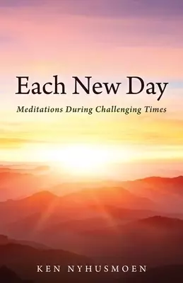 Each New Day: Meditations During Challenging Times