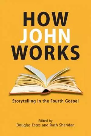How John Works: Storytelling in the Fourth Gospel