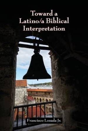 Toward a Latino/a Biblical Interpretation