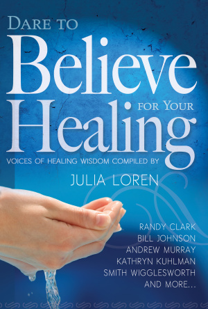 Dare To Believe For Your Healing