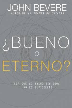 ¿Bueno o eterno?