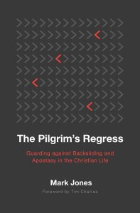 The Pilgrim's Regress: Guarding Against Backsliding and Apostasy in the Christian Life