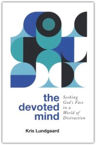 The Devoted Mind: Seeking God's Face in a World of Distraction