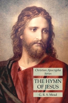 The Hymn of Jesus: Christian Apocrypha Series