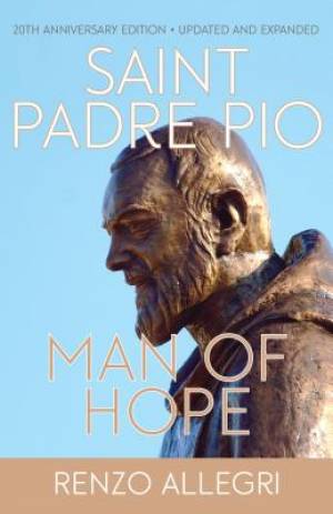 Saint Padre Pio: Man of Hope