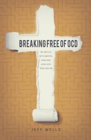 Breaking Free of OCD: My Battle With Mental Pain and How God Rescued Me