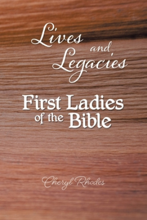 Lives and Legacies: First Ladies of the Bible