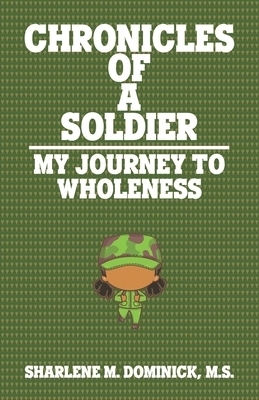 The Chronicles of a Soldier: My Journey to Wholeness