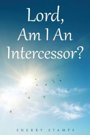 Lord, Am I An Intercessor?