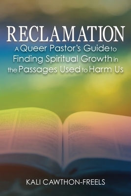 Reclamation: A Queer Pastor's Guide to Finding Spiritual Growth in the Passages Used to Harm Us