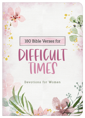 180 Bible Verses for Difficult Times