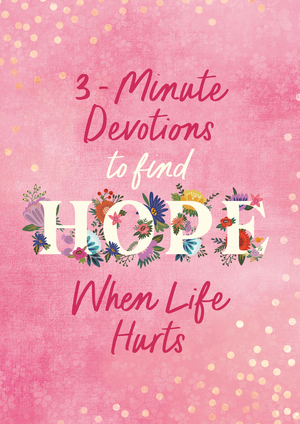 3-Minute Devotions to Find Hope When Life Hurts