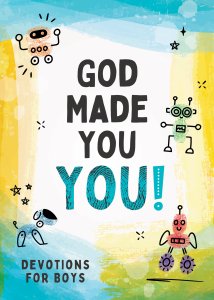 God Made You YOU! - Devotions for Boys