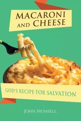 MACARONI AND CHEESE: GOD'S RECIPE FOR SALVATION