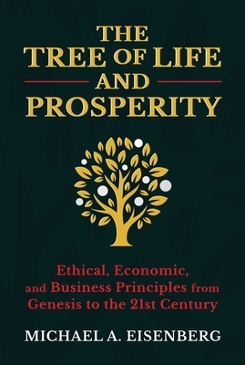 The Tree of Life and Prosperity: 21st Century Business Principles from the Book of Genesis