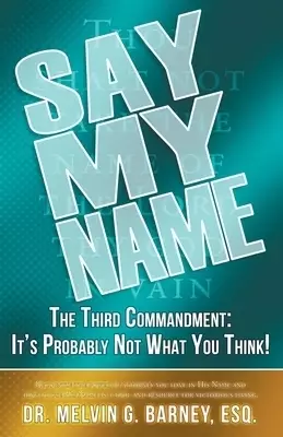 Say My Name: The Third Commandment: It's Probably Not What You Think!