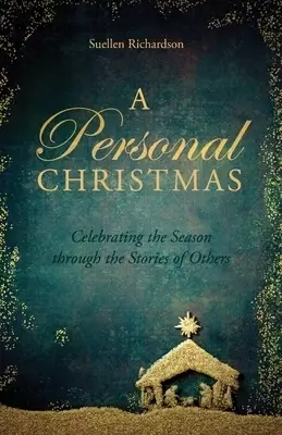 A Personal Christmas: Celebrating the Season through the Stories of Others