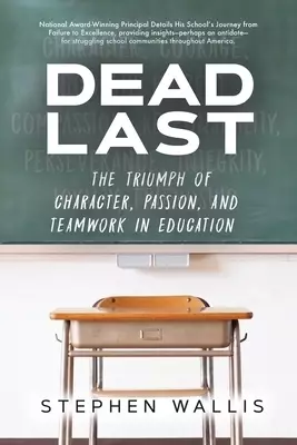 Dead Last: The Triumph of Character, Passion, and Teamwork in Education