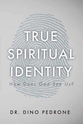 True Spiritual Identity: How Does God See Us?