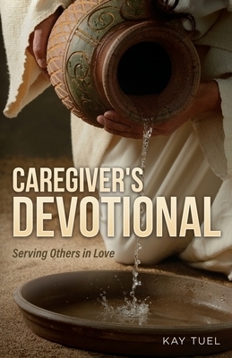 Caregiver's Devotional: Serving Others in Love