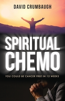 Spiritual Chemo: You Could Be Cancer Free in 13 Weeks