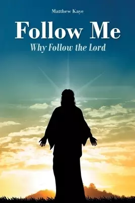 Follow Me: Why Follow the Lord